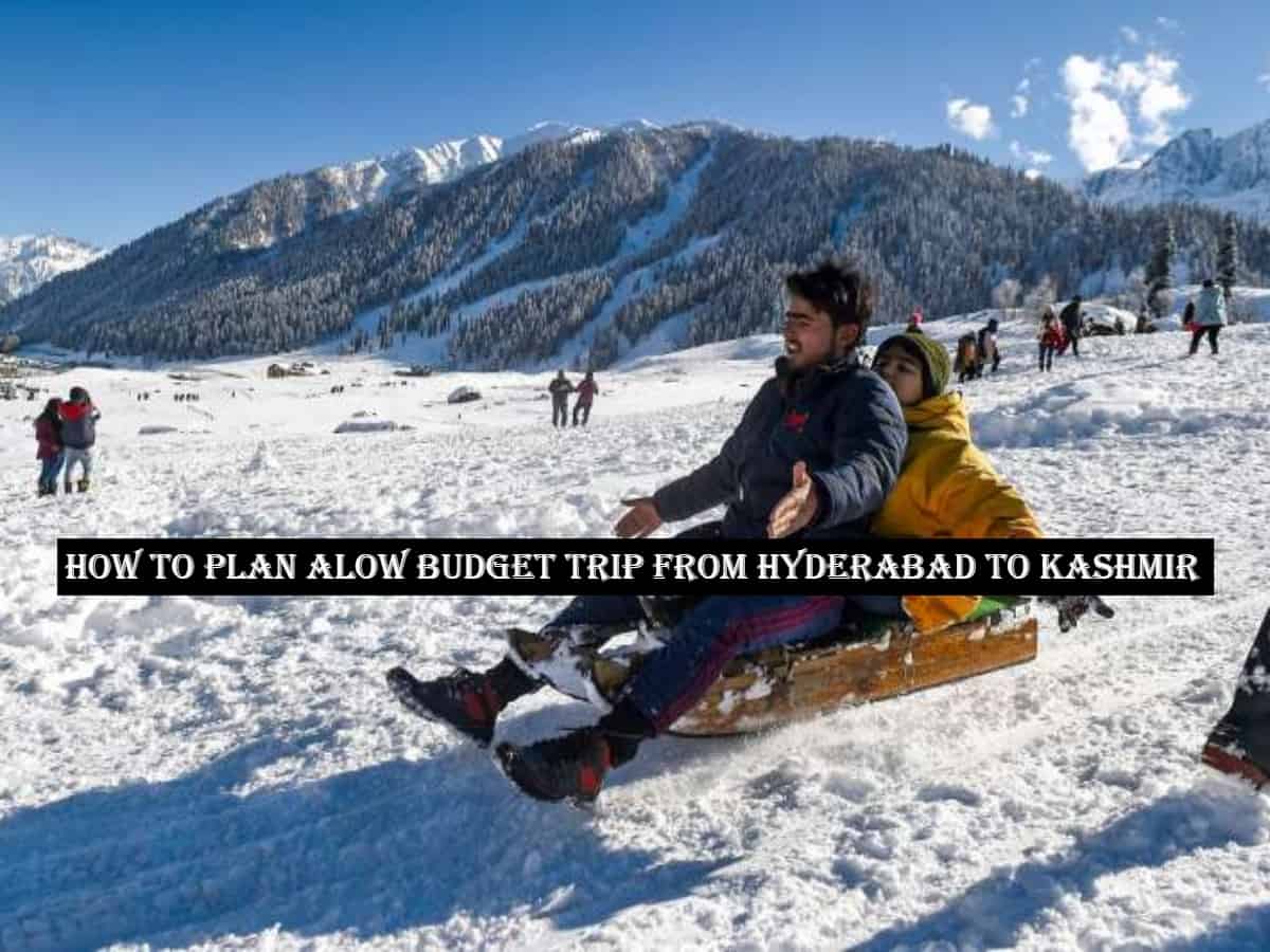 Kashmir Calling! A budget-friendly guide for Hyderabad travelers