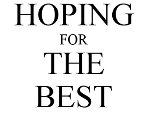 BENEFITS OF HOPING FOR THE BEST