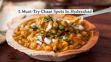 Chaat Craving? Check out these 5 must-try places in Hyderabad