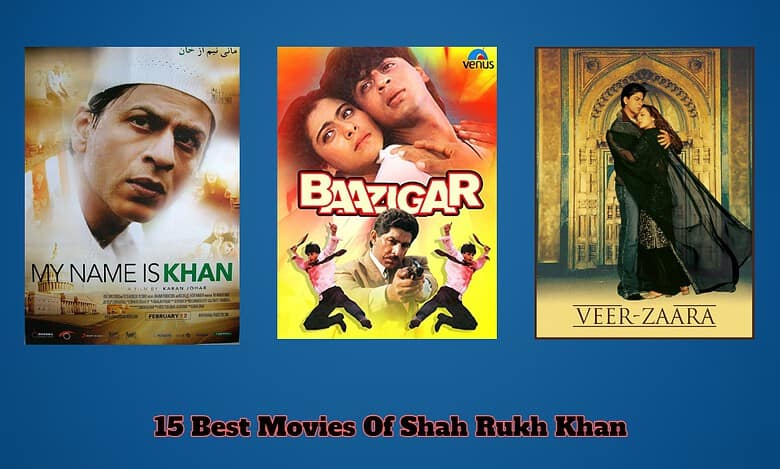Top 15 hit movies of Shah Rukh Khan