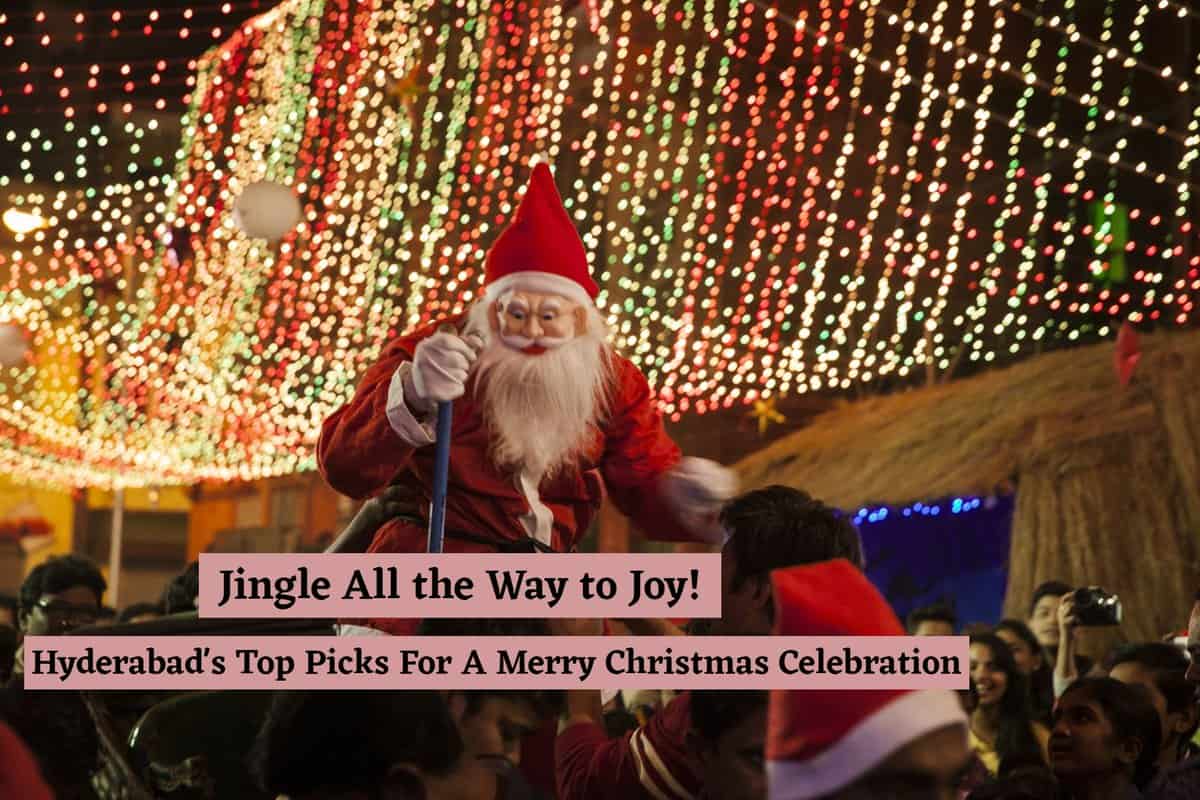 Ho Ho! List of mustvisit places during Christmas in Hyderabad