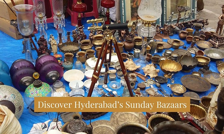 Weekend Mania: Exploring Hyderabad’s traditional Sunday markets