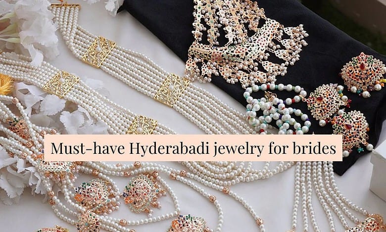 Must-haves to craft Hyderabadi brides jewelry collection
