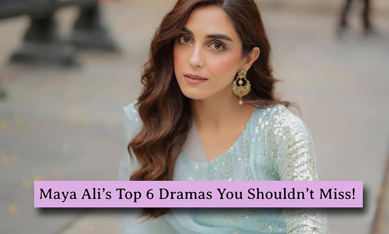 6 Best Pakistani dramas of Maya Ali to watch after Sunn Mere Dil