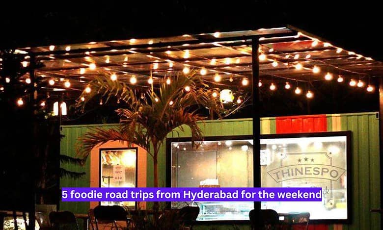 Weekend road trip idea: 5 must-visit food spots near Hyderabad