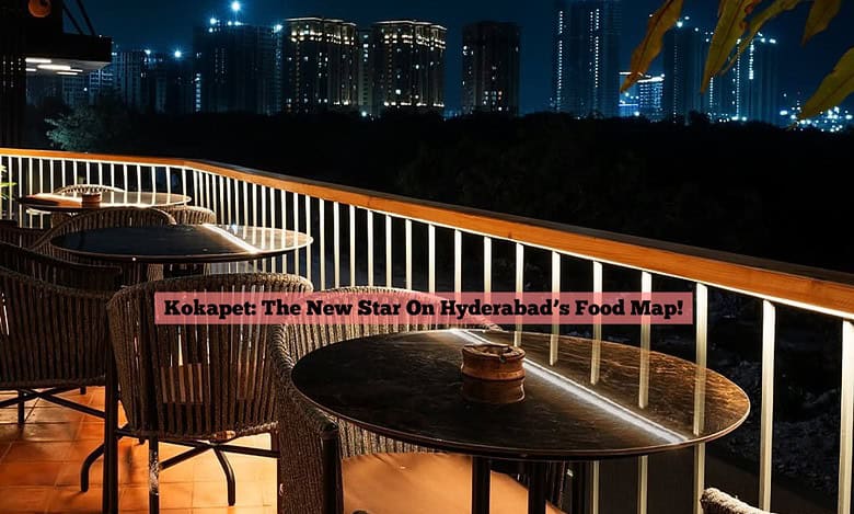 How Kokapet is emerging as Hyderabad's next big food hub