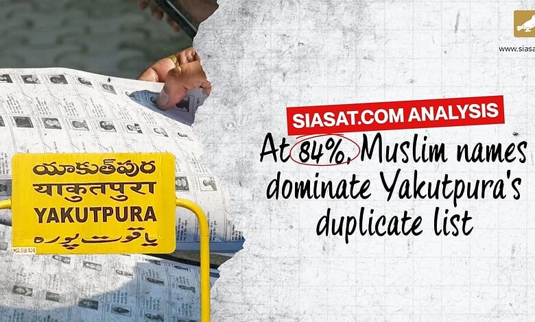 Analysis shows 84% of Muslim names in Yakutpura's duplicate list.