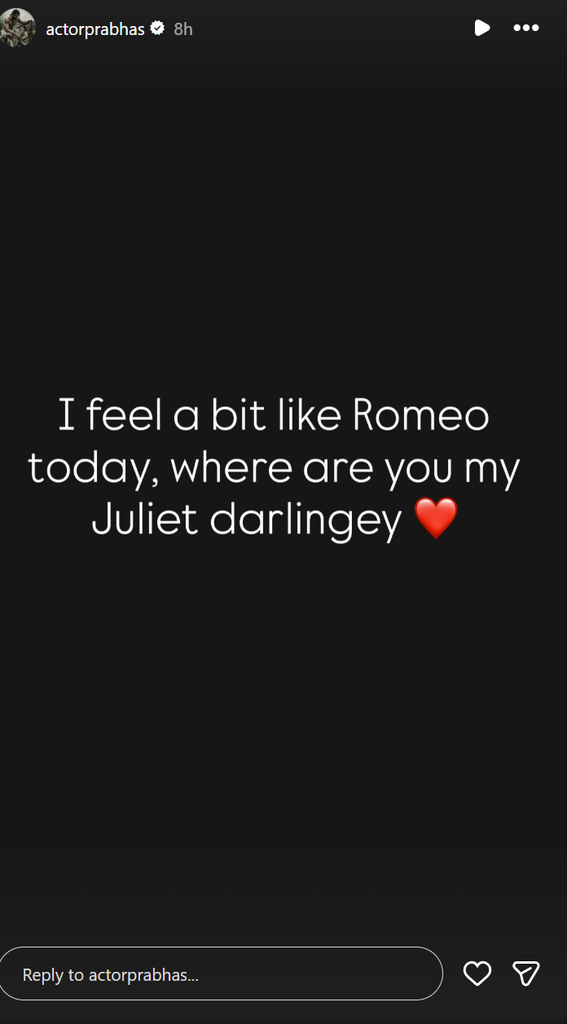 Actor Prabhas's Instagram story with romantic message about Juliet and Romeo.