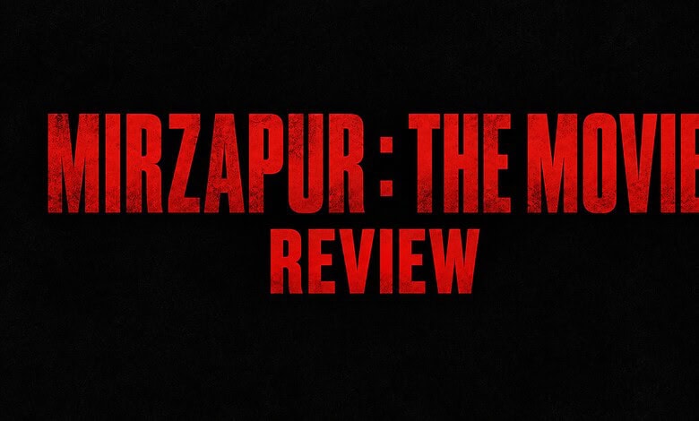 Bold red text on black background reads 'Mirzapur: The Movie Review' for SEO.